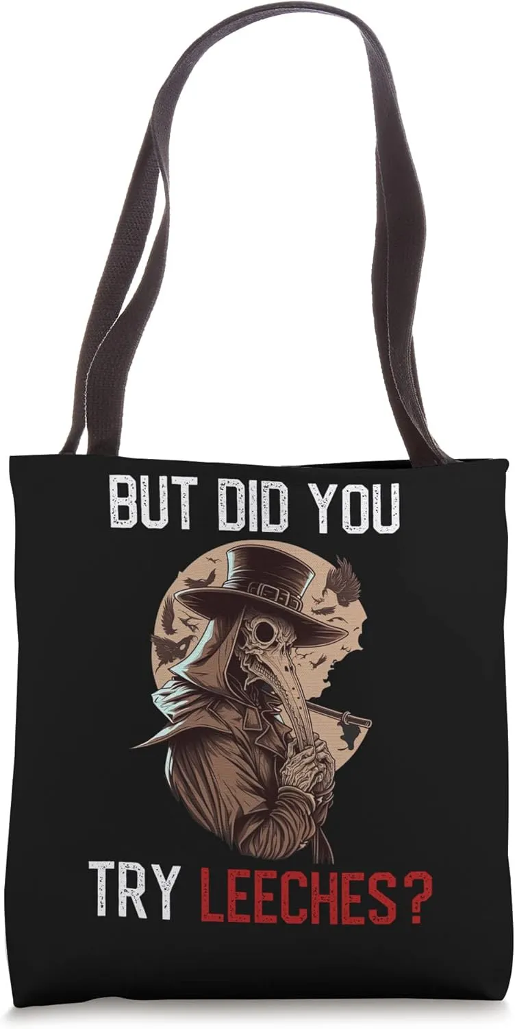 But Did You Try Leeches - Plague Doctor Horror Medicine Tote Bag