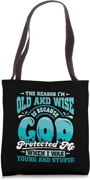 Christian Faith Only Reason Im Old and Wise God Protected Me Tote Bag